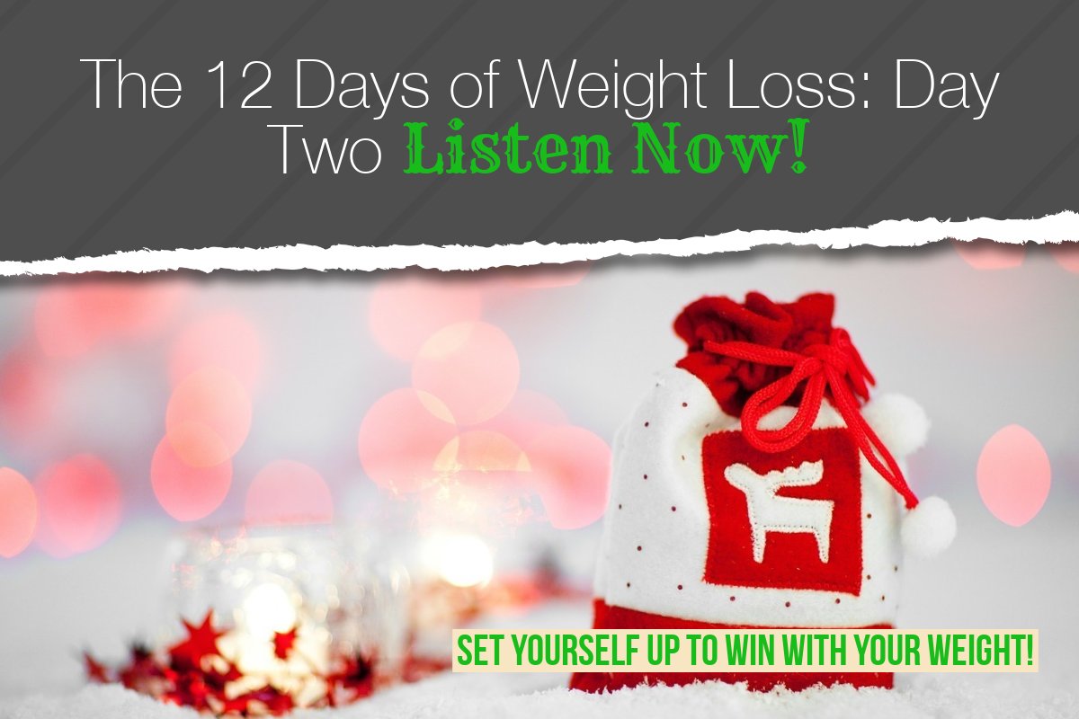 The 12 Days of Weight Loss Day Two