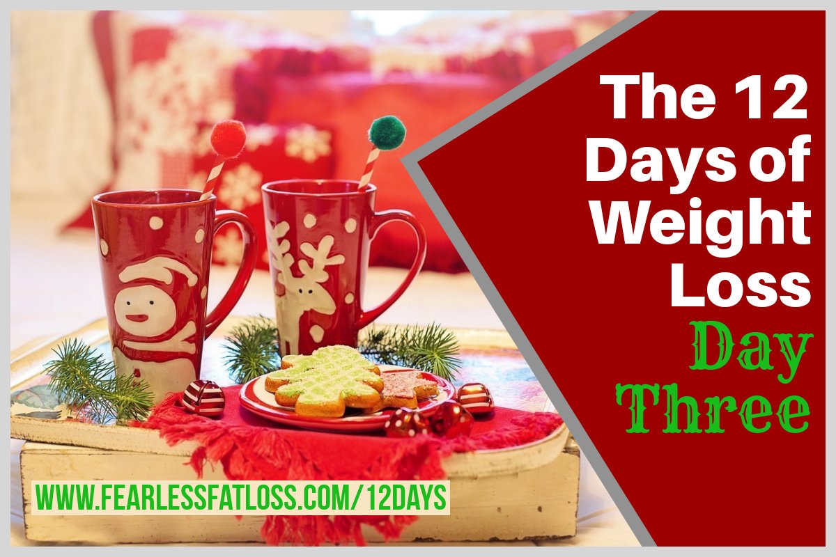 Day Three: The 12 Days of Weight Loss