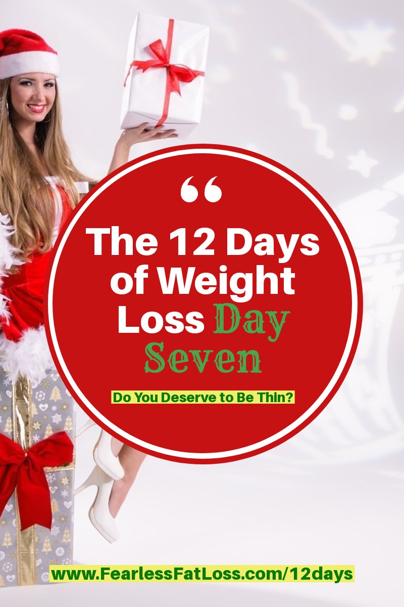 The 12 Days of Weight Loss Day Seven