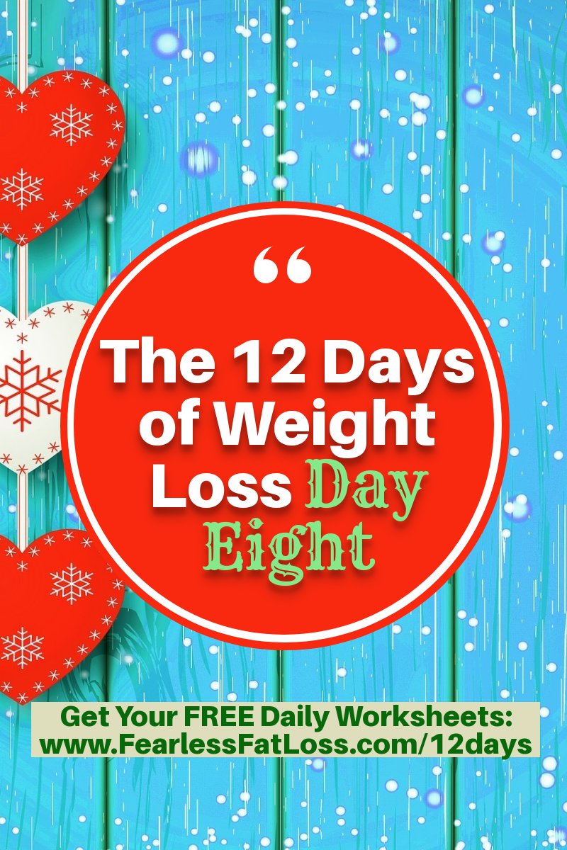 The 12 Days of Weight Loss Day Eight