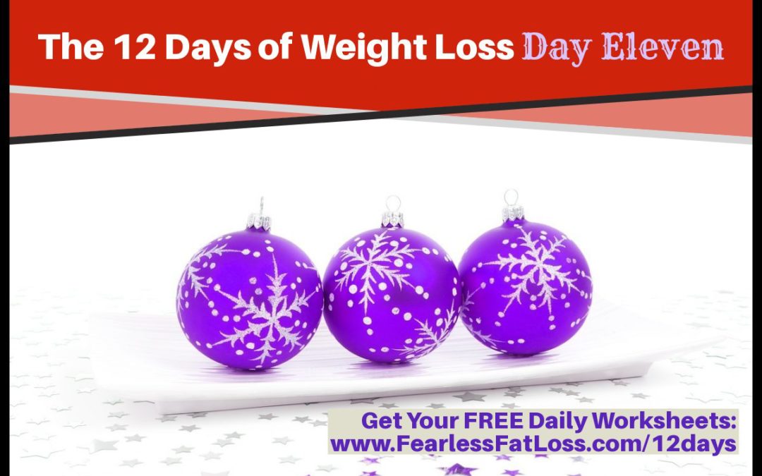 The 12 Days of Weight Loss: Day Eleven