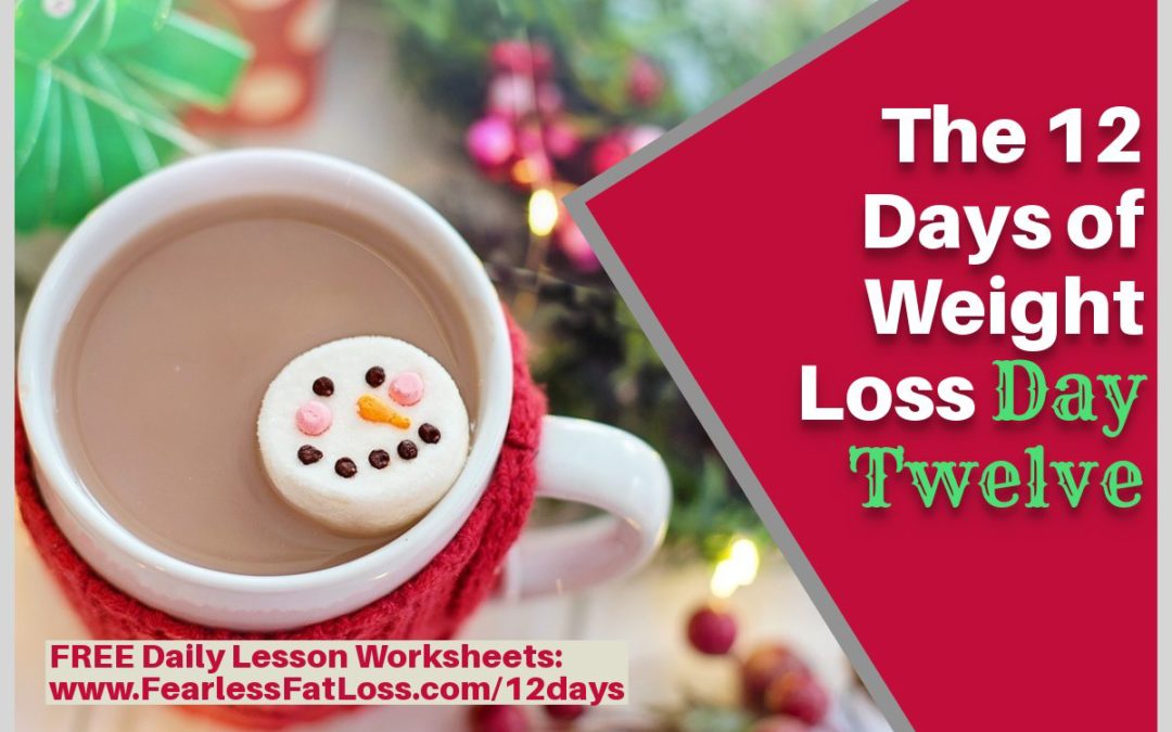 The 12 Days of Weight Loss: Day Twelve