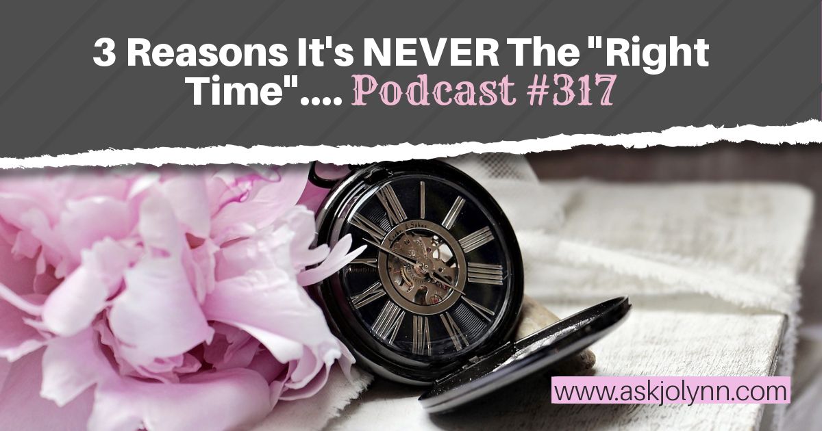 3 Reasons It's NEVER The "Right Time" | Free weight loss podcast