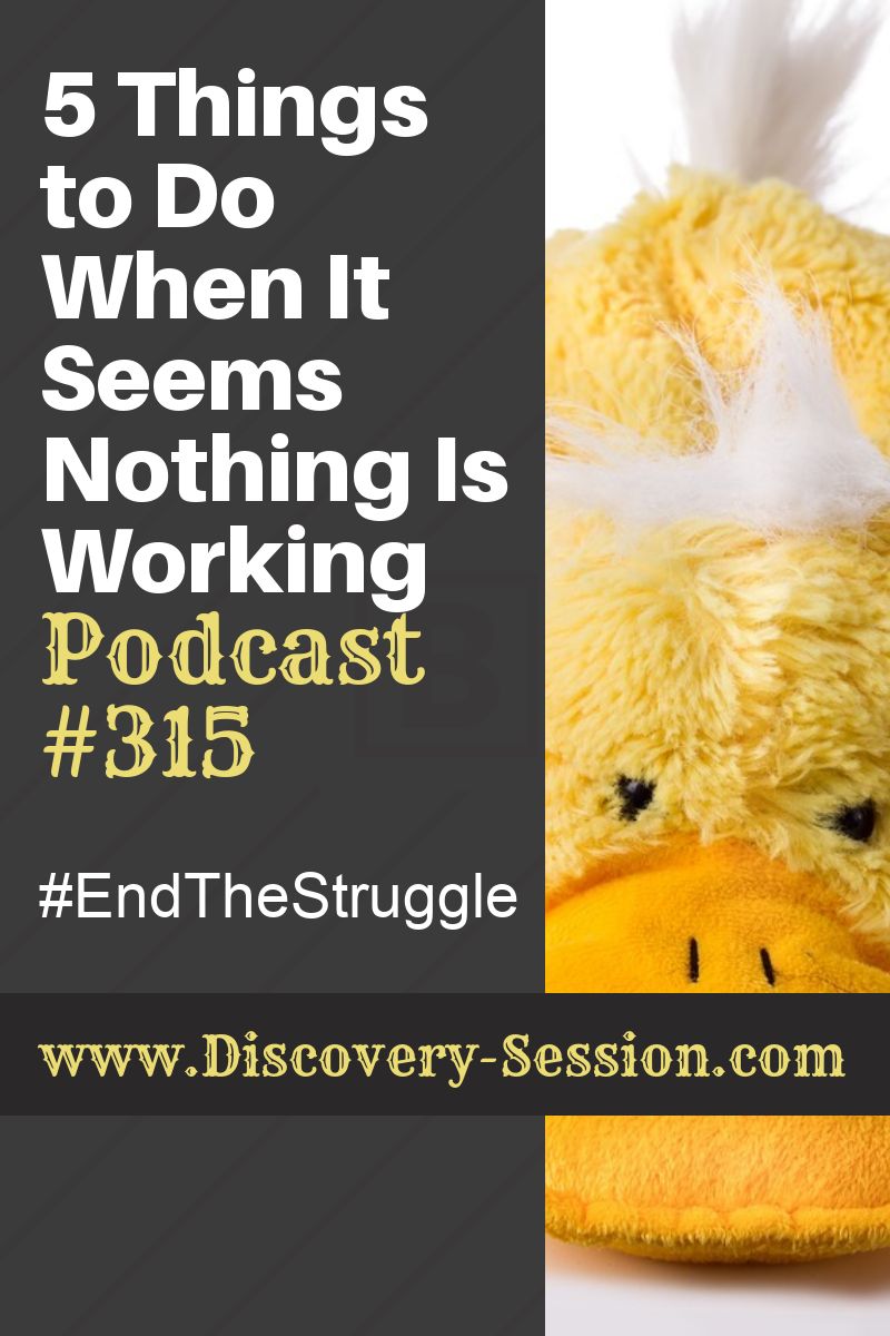 5 Things to do When it Seems Nothing Is Working [Podcast #315]