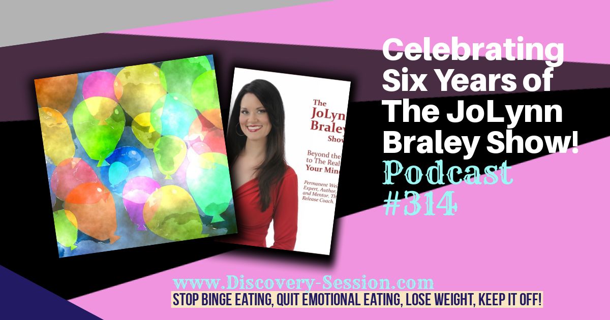 Celebrating Six Years of The JoLynn Braley Show! | Free Weight Loss Podcast