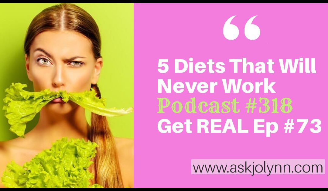 5 Diets That Will NEVER Work [Podcast #318]