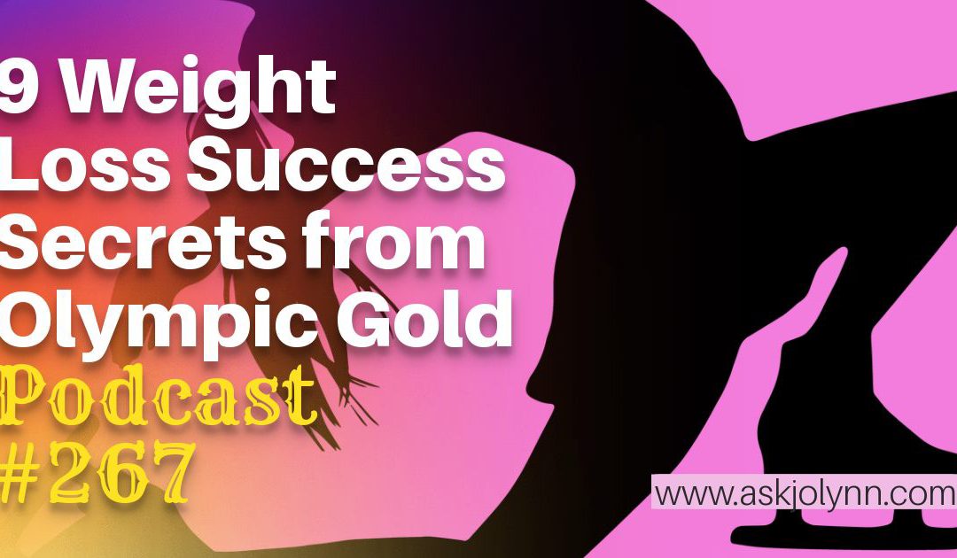 9 Weight Loss Success Secrets from Olympic Gold [Podcast #267]