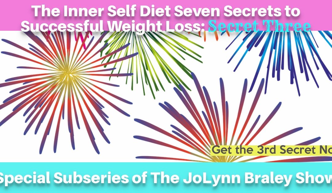 The Inner Self Diet: Seven Secrets to Successful Weight Loss | Secret Three