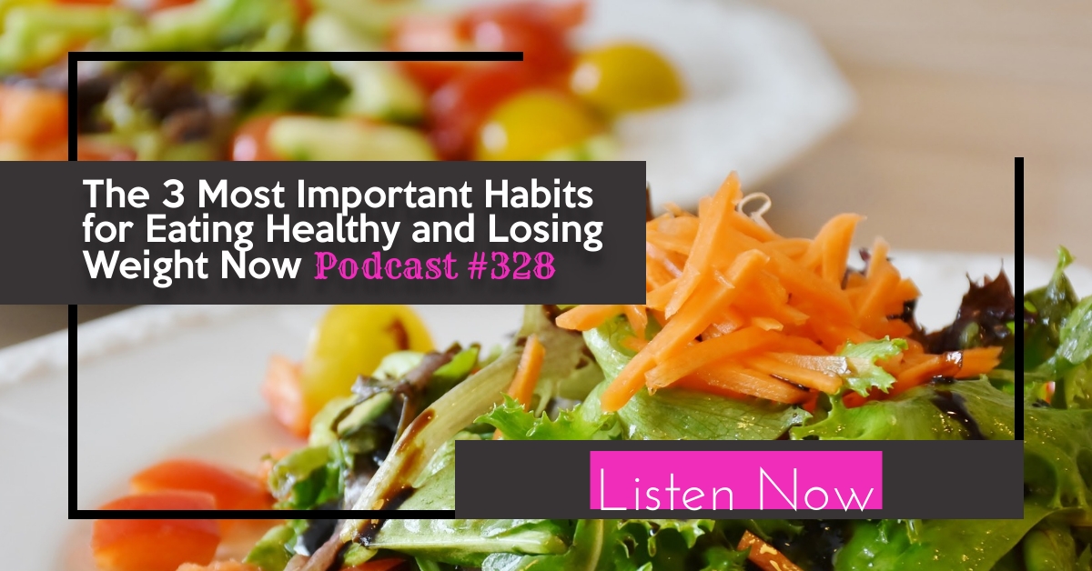 3 Most Important Habits of Eating Healthy and Losing Weight | Free Weight Loss Podcast