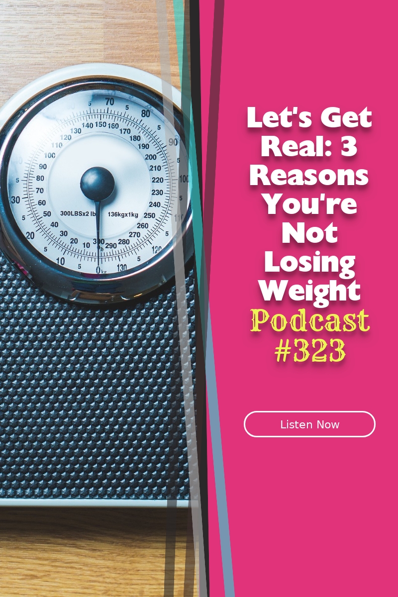 3 Reasons You\'re Not Losing Weight [Podcast #323]