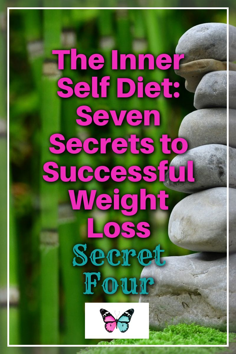 The Inner Self Diet: Seven Secrets to Successful Weight Loss | Secret Four