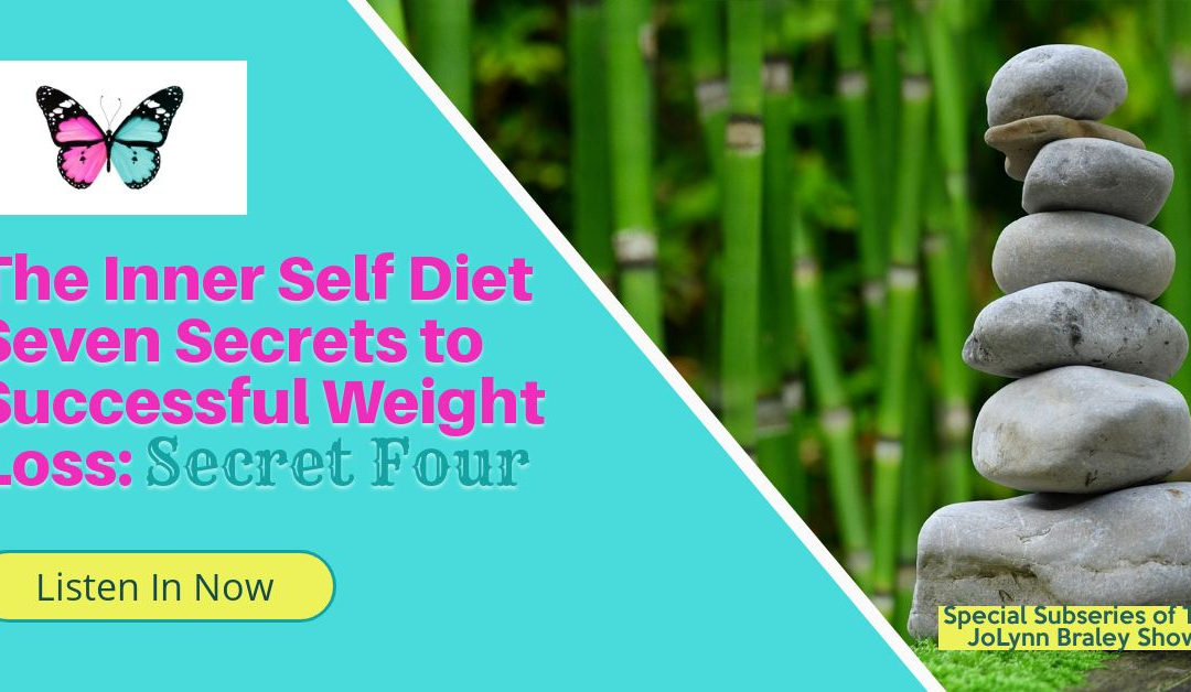 The Inner Self Diet: Seven Secrets to Successful Weight Loss | Secret Four