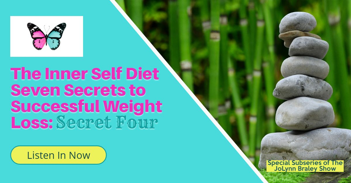 7 Secrets to Successful Weight Loss with The Inner Self Diet: Secret Four