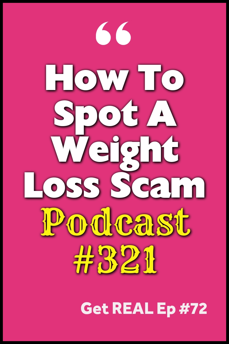 Let\'s Get Real: How to Spot a Weight Loss Scam [Podcast #321]