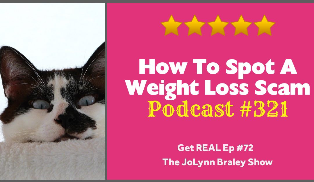 Let’s Get Real: How to Spot a Weight Loss Scam [Podcast #321]