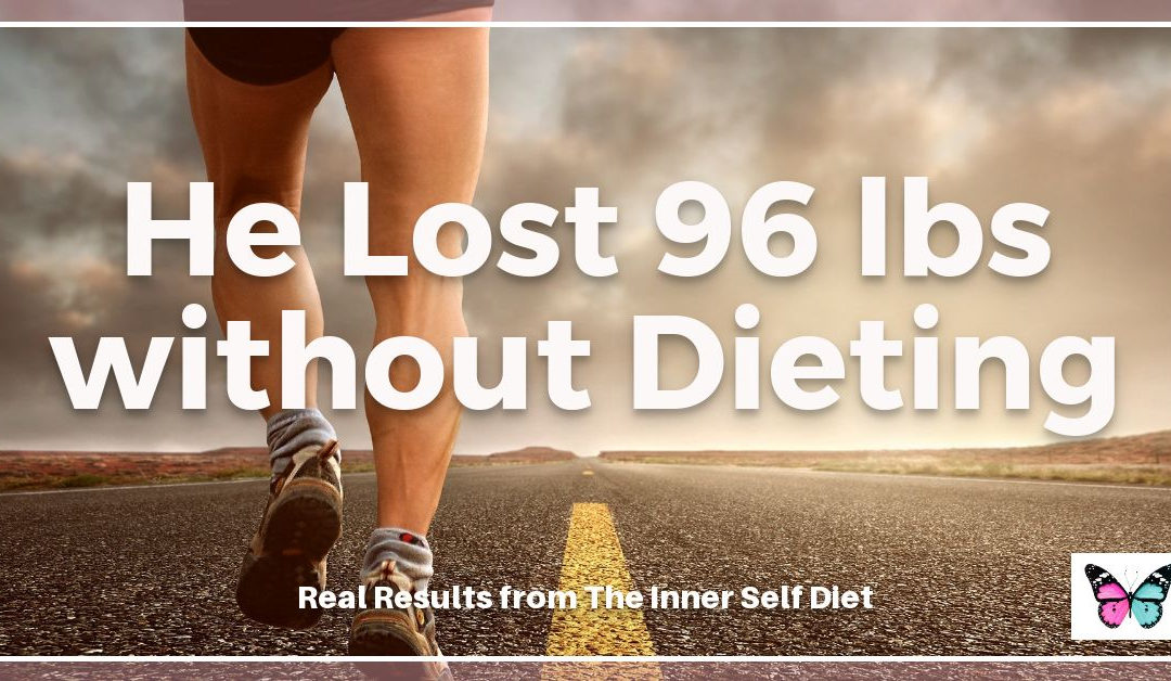 He Lost 96 pounds Without Dieting | Real Results from The Inner Self Diet | Part Three