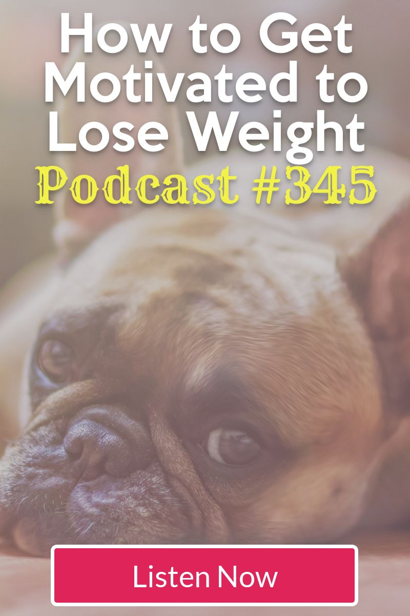 How to Get Motivated to Lose Weight [Podcast #345]