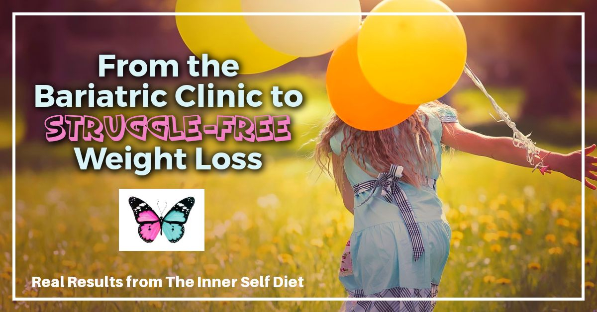 From the Bariatric Clinic to Struggle-free Weight Loss | Real Results from The Inner Self Diet