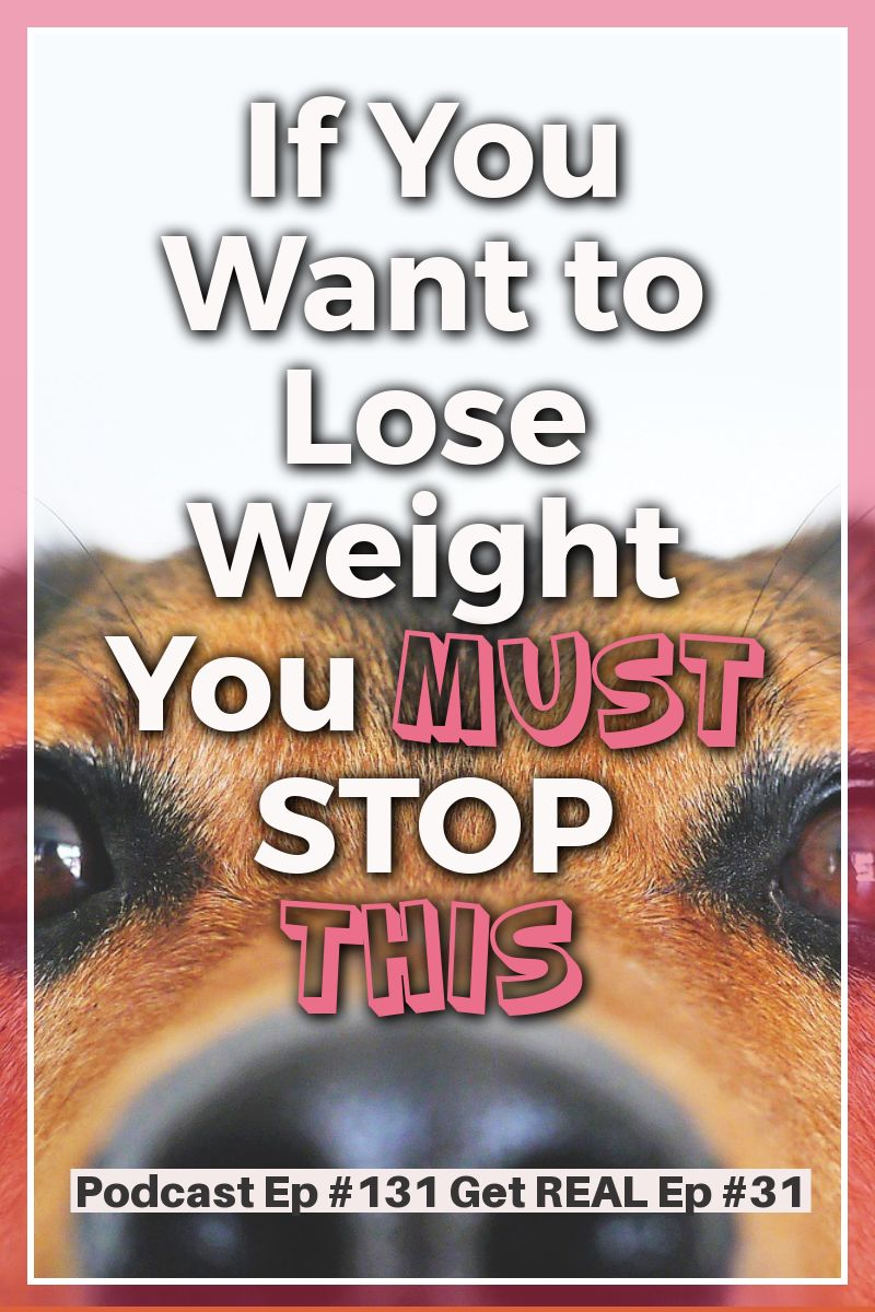 If You Want to Lose Weight You Must STOP Doing THIS [Podcast Episode #131]