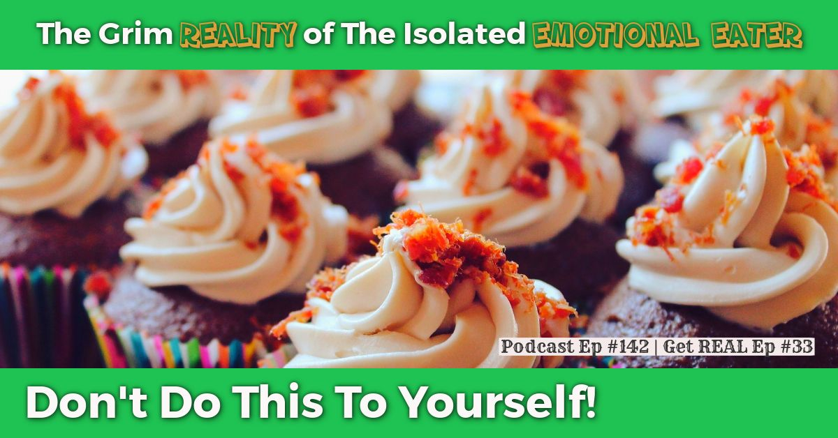 The Grim Reality of The Isolated Emotional Eater