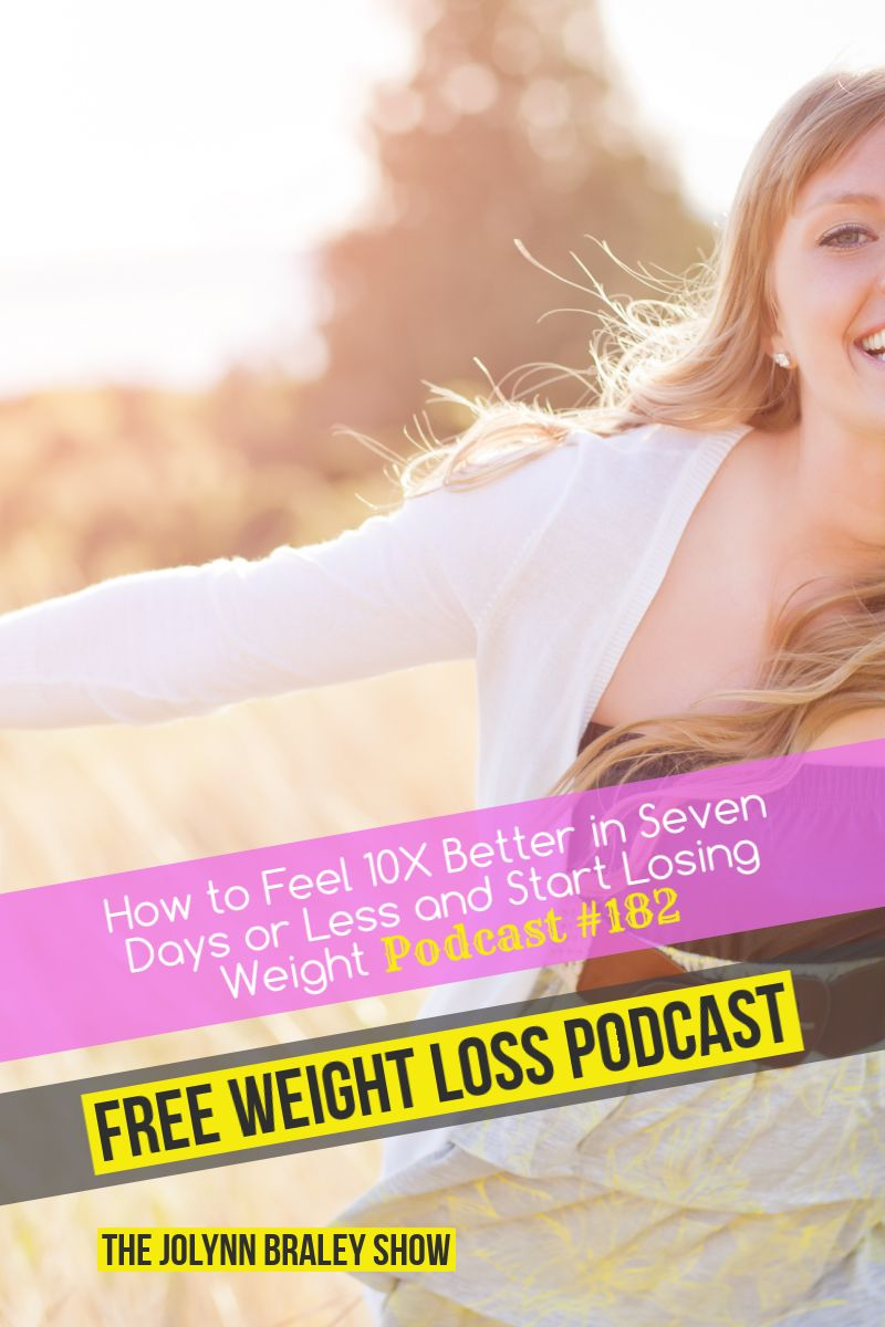 How to Feel 10X Better in Seven Days or Less and Start Losing Weight [Podcast #182]