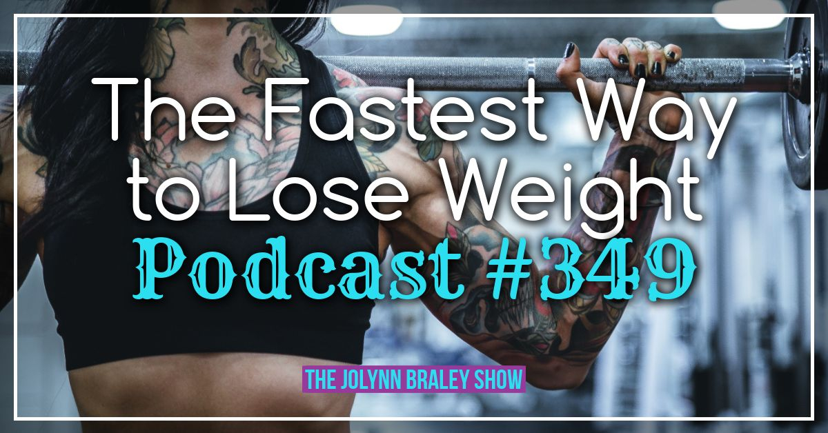 The Fastest Way to Lose Weight | Free Weight Loss Podcast JoLynn Braley