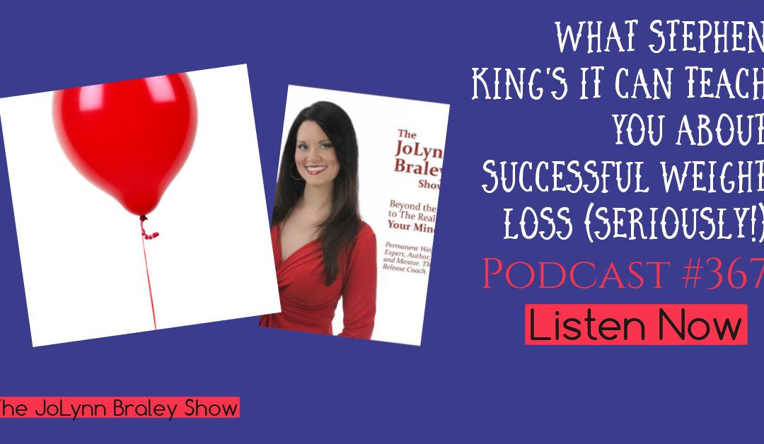 What Stephen King’s IT Can Teach You About Successful Weight Loss [Podcast #367]