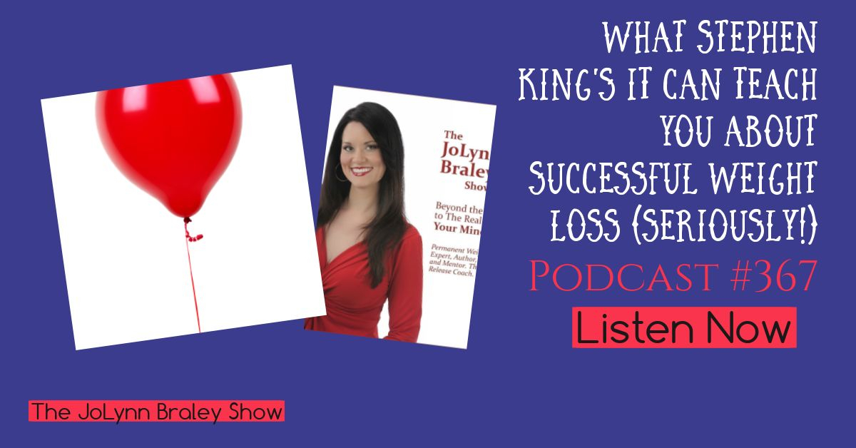 What Stephen King's IT Can Teach You About Successful Weight Loss | Free Weight Loss Podcast JoLynn Braley