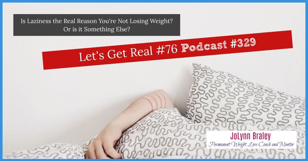 Is Laziness the REAL Reason you're not Losing Weight? Or is there More to it?