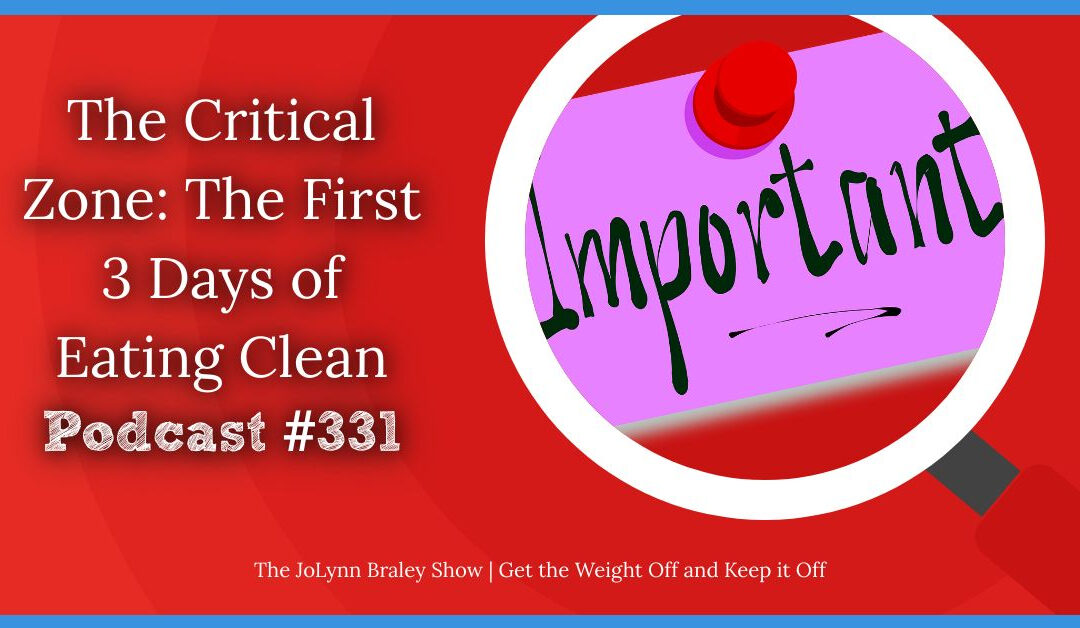 The Critical Zone: The First 3 Days of Eating Clean [Podcast #331]