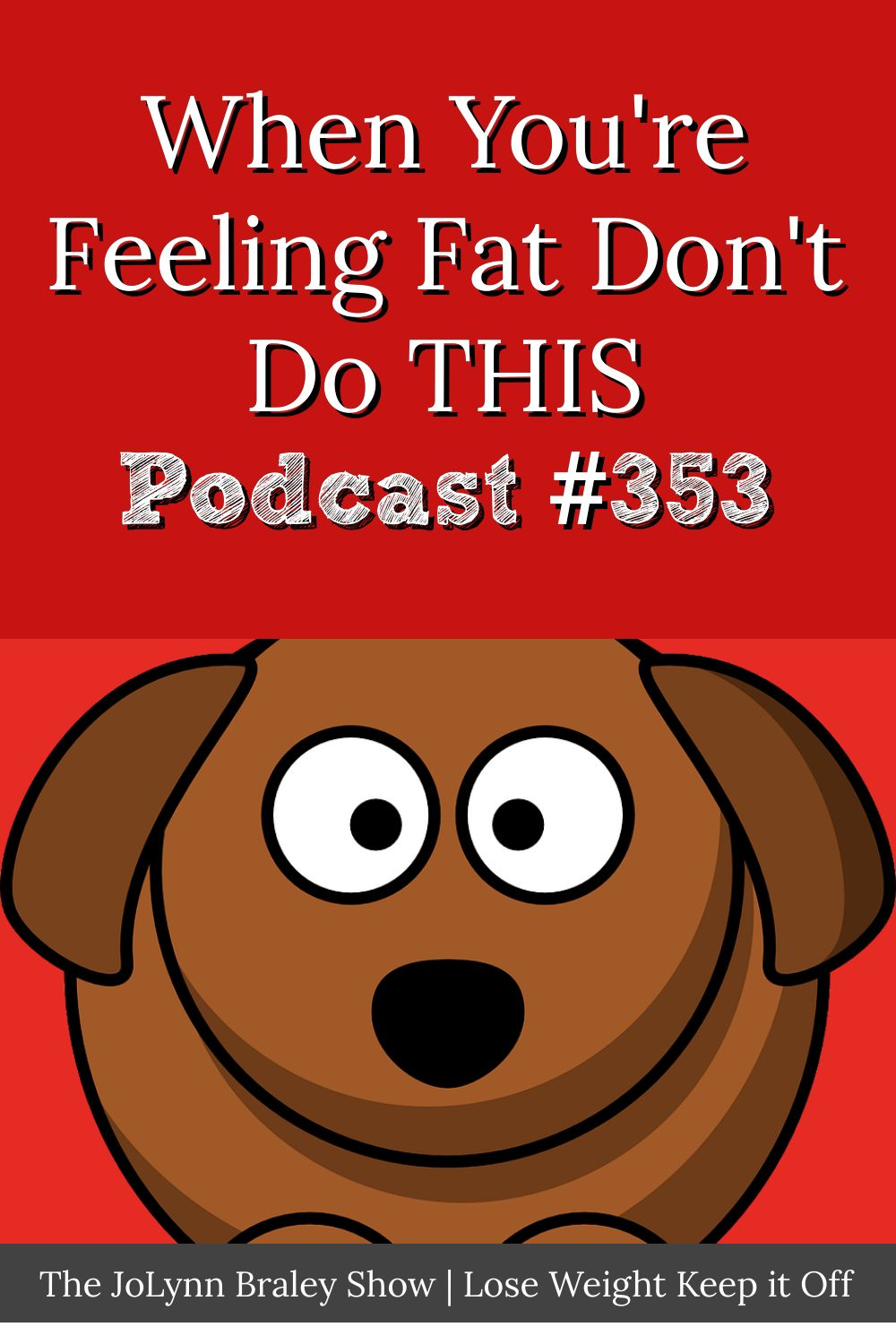 When You\'re Feeling Fat, Don\'t Do THIS [Podcast #353]
