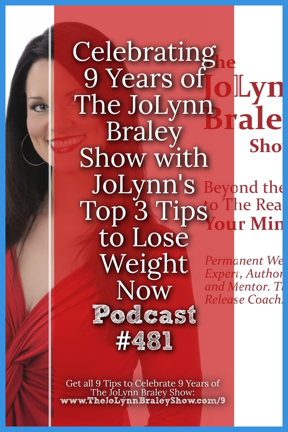 Celebrating Nine Years of The JoLynn Braley Show with my Top 3 Tips to Lose Weight Now [Podcast #481]