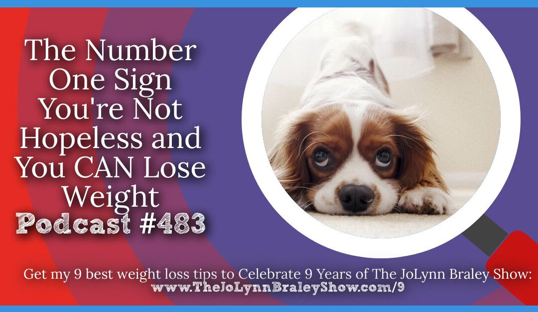 The Number One Sign You’re Not Hopeless and You Really CAN Lose Weight [Podcast #483]