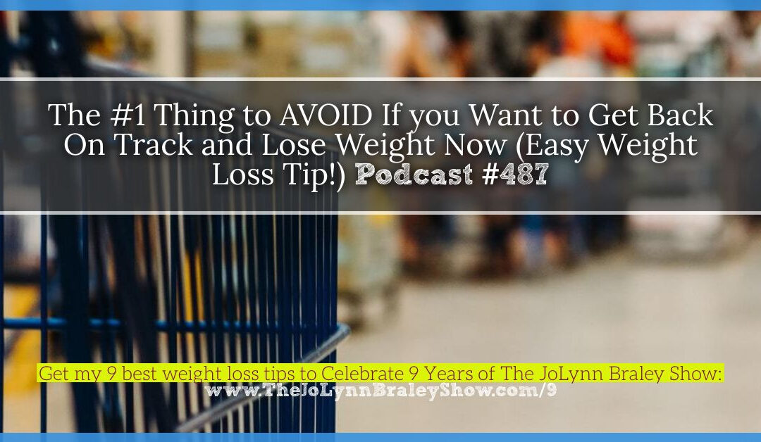 The #1 Thing to AVOID If You Want to Get Back On Track and Lose Weight Now (Easy Weight Loss Tip!) [Podcast #487]