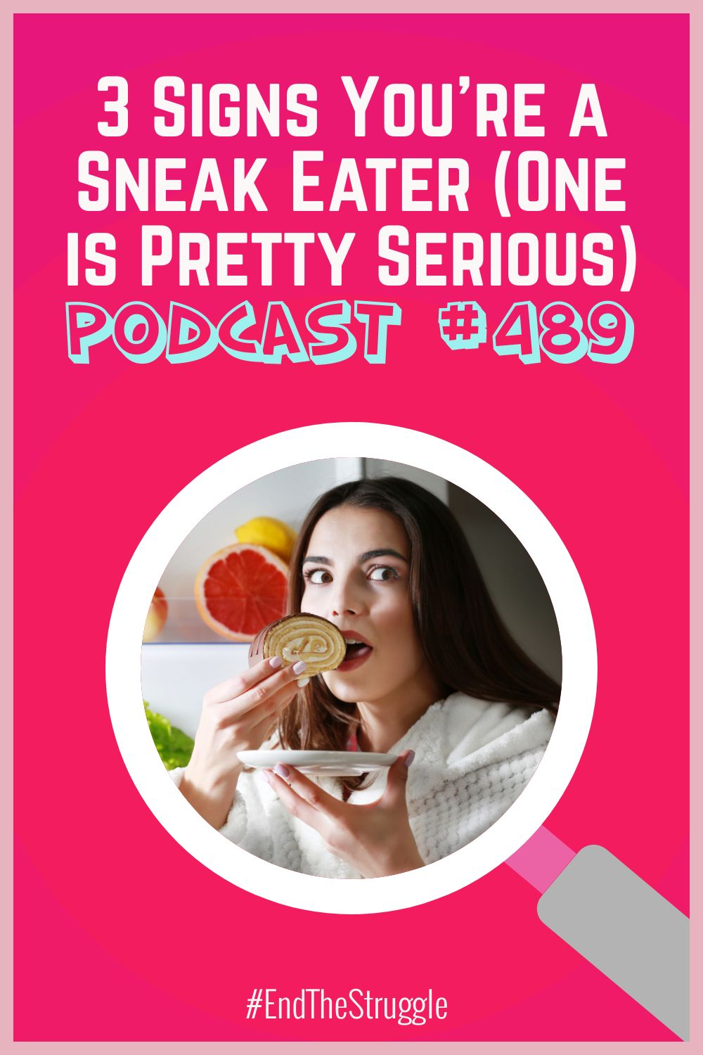 3 Signs You\'re a Sneak Eater (One is Pretty Serious) [Podcast #489]