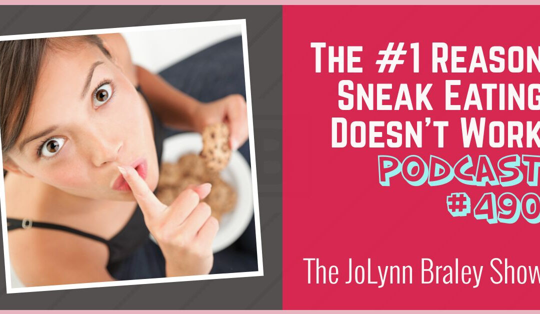 The #1 Reason Sneak Eating Doesn’t Work [Podcast #490]