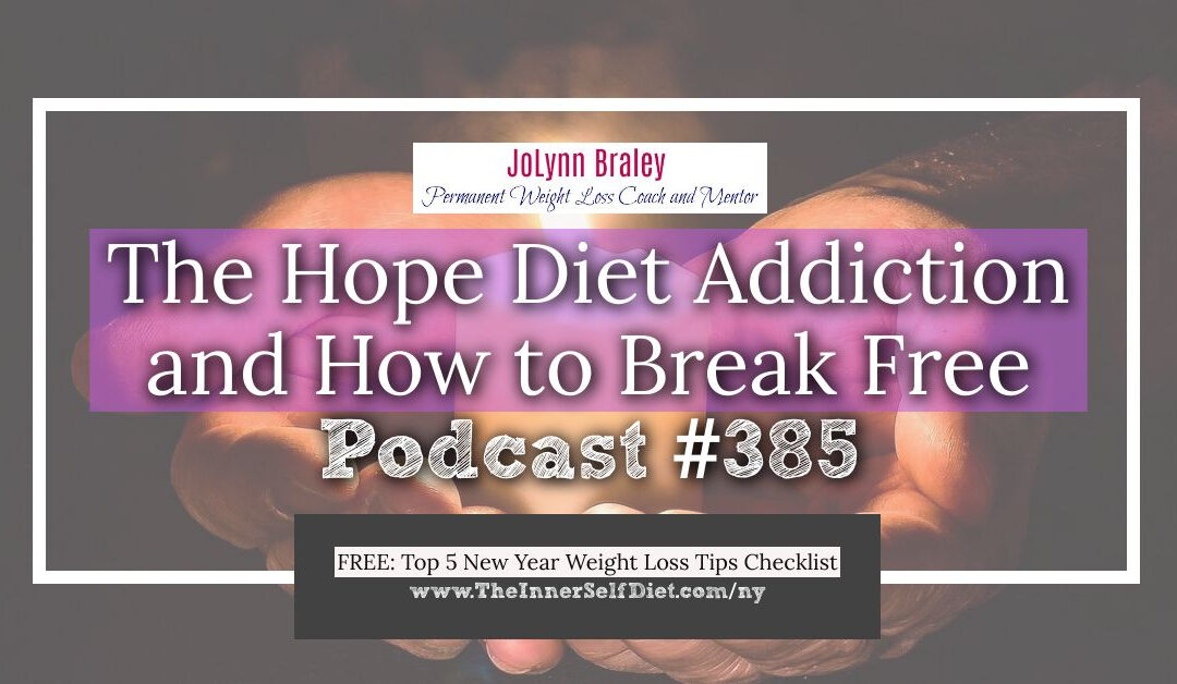 The Hope Diet Addiction: How to Break Free [Podcast #385]