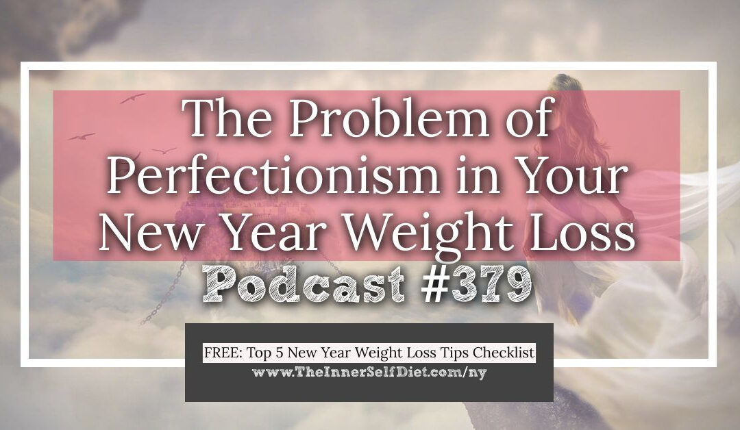 The Problem of Perfectionism in Your New Year Weight Loss [Podcast #379]