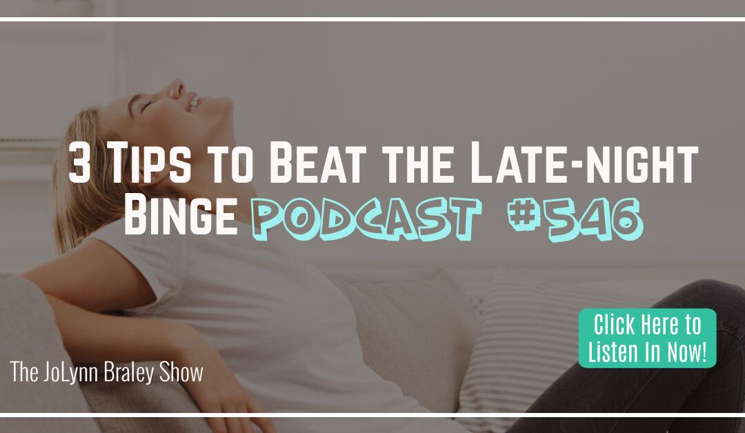 3 Tips to Beat Late-night Binge Eating [Podcast #546]