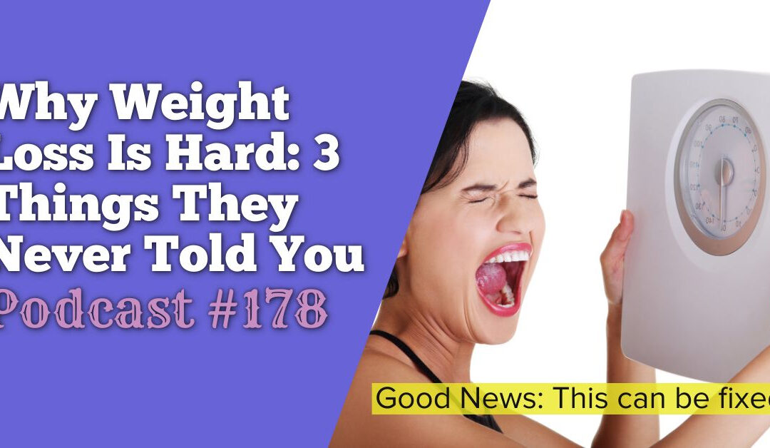 Why Weight Loss Is Hard (3 Things They Never Told You) [Podcast #178]