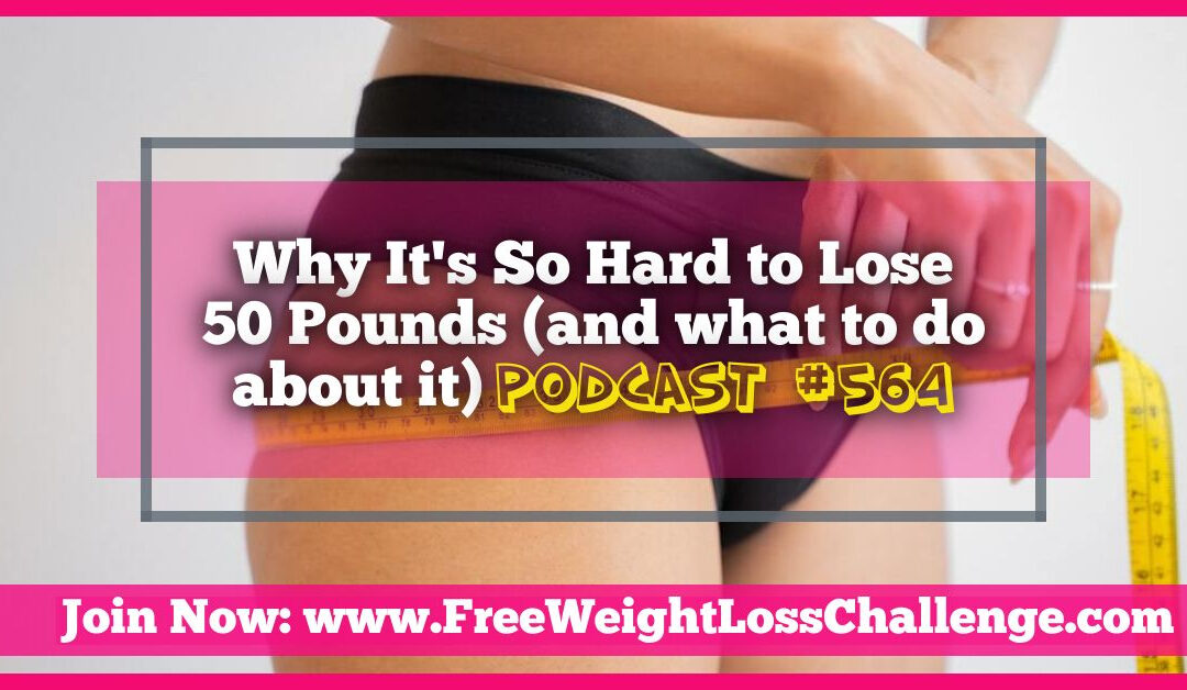 Why It’s So Hard to Lose 50 pounds (and what to do about it) [Podcast #564]