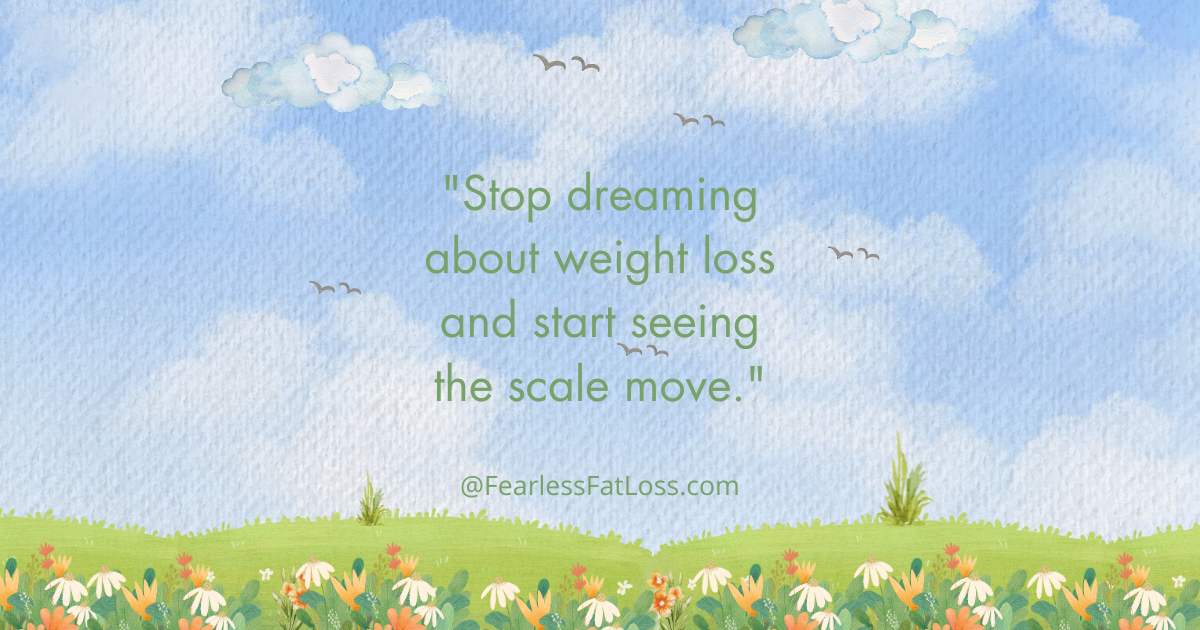 stop dreaming about weight loss