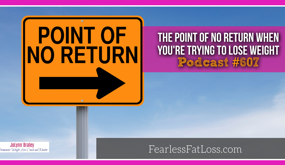 The Point of No Return When You’re Trying to Lose Weight [Podcast #607]