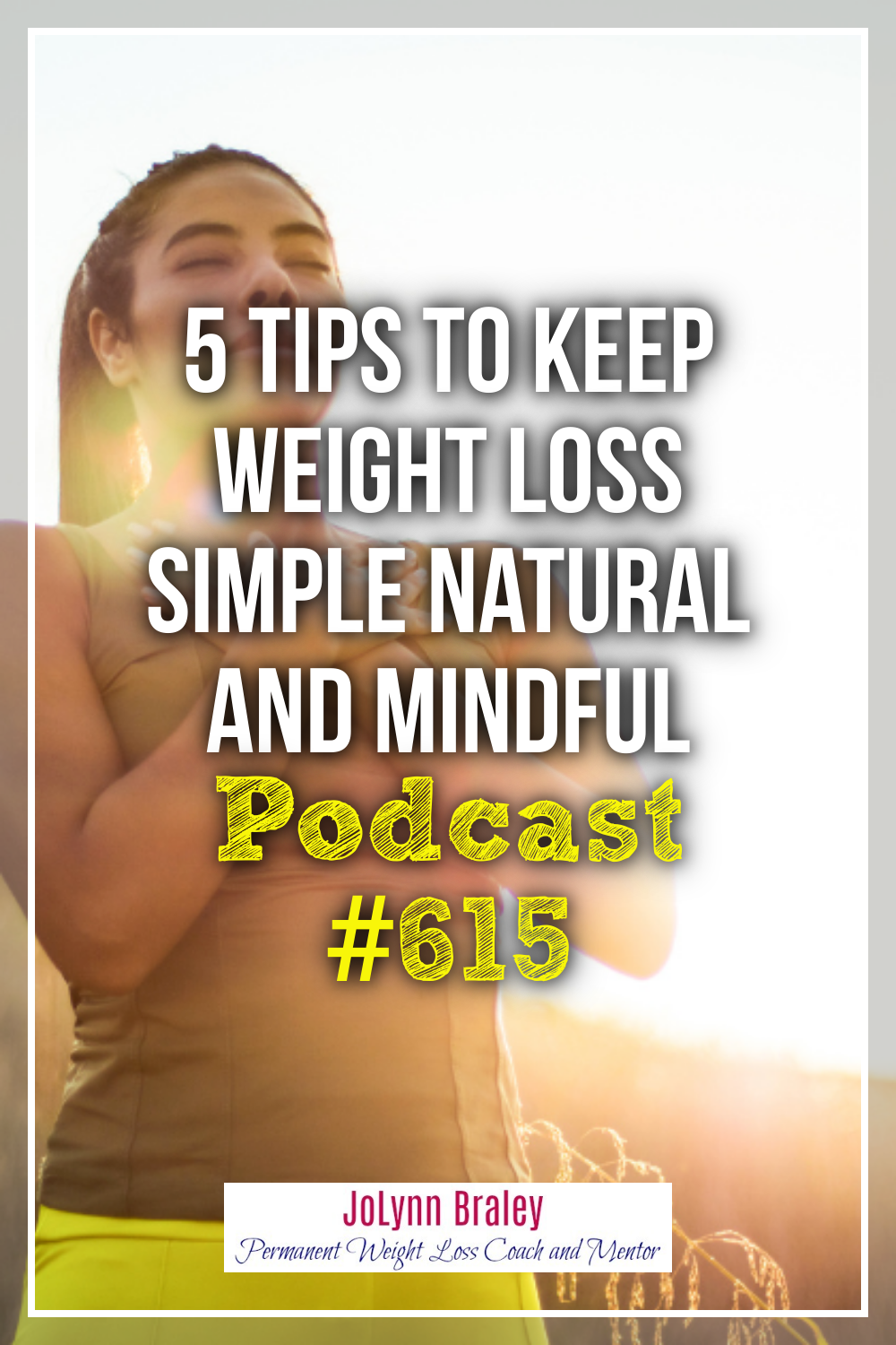 5 Tips to Keep Weight Loss Simple Natural and Mindful [Podcast #615]