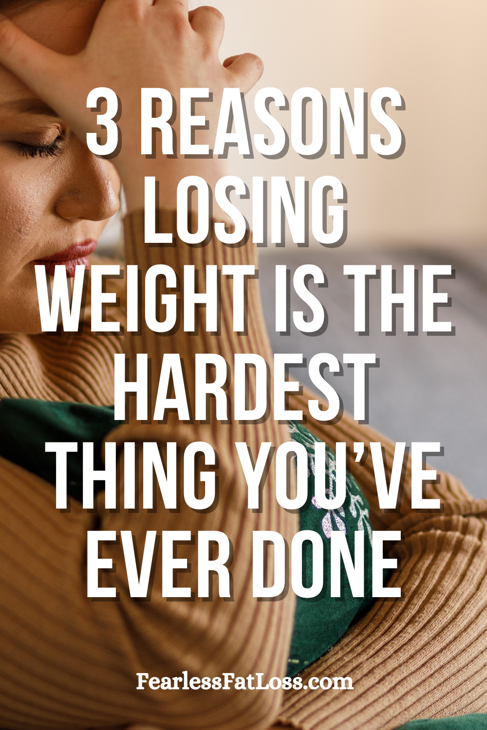 3 Reasons Losing Weight Is the Hardest Thing You\'ve Ever Done