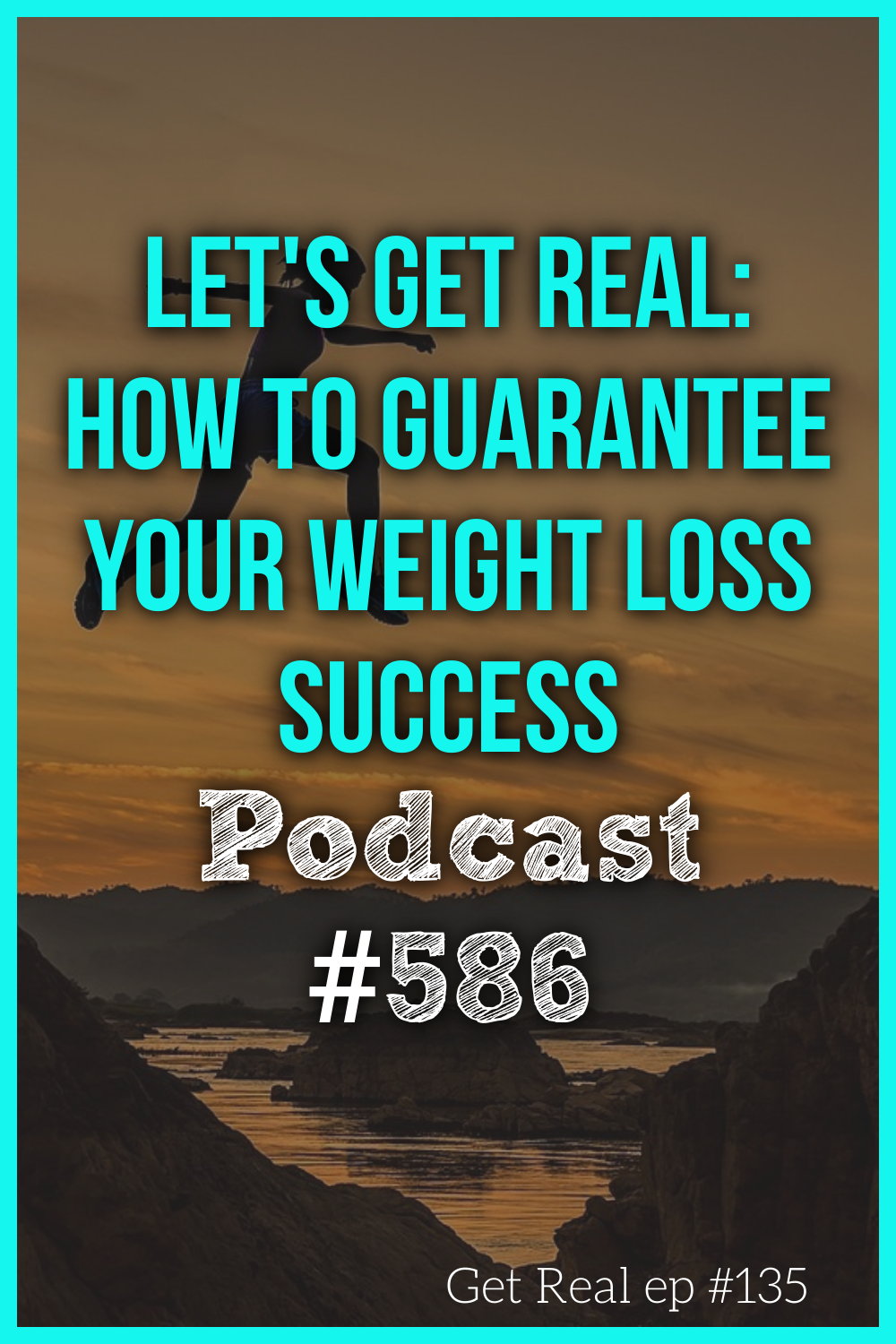 Let\'s Get Real: How to Guarantee Your Weight Loss Success [Podcast #586]