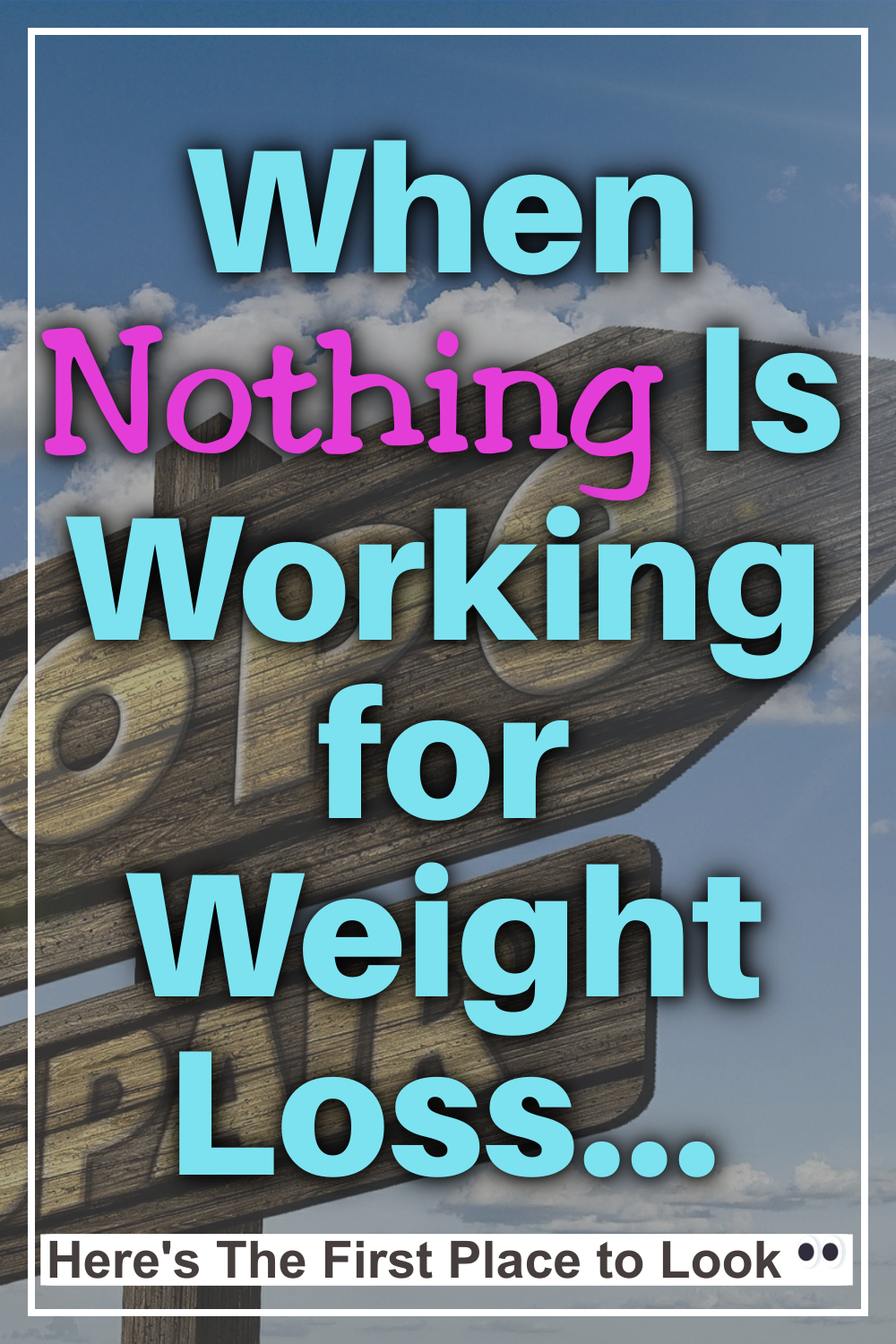 When Nothing Is Working for Weight Loss... Look HERE First