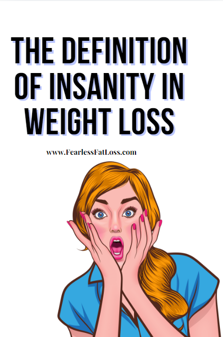 The Definition of Insanity in Weight Loss