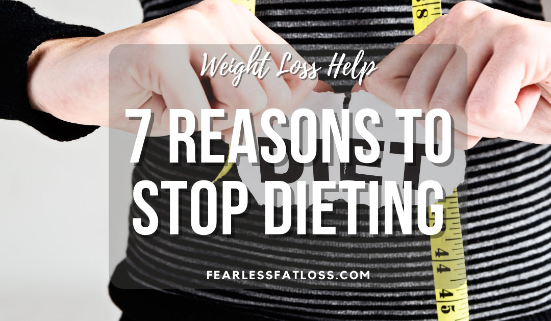 7 Reasons to Stop Dieting