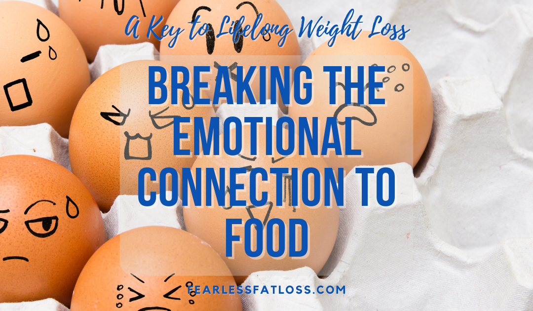 Breaking the Emotional Connection to Food: A Key to Lifelong Weight Loss